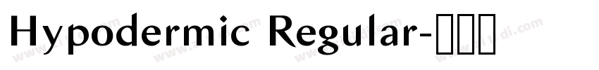 Hypodermic Regular字体转换 Hypodermic Regular字体转换